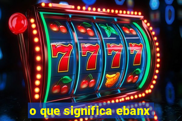 o que significa ebanx